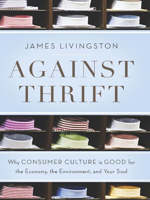 Title details for Against Thrift by James Livingston - Available